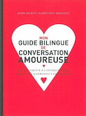 Mon guide bilingue de conversation amoureuse [ancienne édition]
